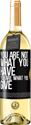 29,95 € Free Shipping | White Wine WHITE Edition You are not what you have. You are what you give Black Label. Customizable label Young wine Harvest 2024 Verdejo