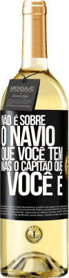 29,95 € Envio grátis | Vinho branco Edição WHITE Não é sobre o navio que você tem, mas o capitão que você é Etiqueta Preta. Etiqueta personalizável Vinho jovem Colheita 2024 Verdejo