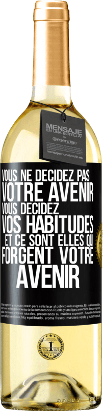 29,95 € Envoi gratuit | Vin blanc Édition WHITE Vous ne décidez pas votre avenir. Vous décidez vos habitudes et ce sont elles qui forgent votre avenir Étiquette Noire. Étiquette personnalisable Vin jeune Récolte 2024 Verdejo