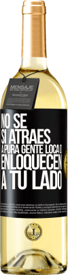 29,95 € Envío gratis | Vino Blanco Edición WHITE No se si atraes a pura gente loca, o enloquecen a tu lado Etiqueta Negra. Etiqueta personalizable Vino joven Cosecha 2024 Verdejo