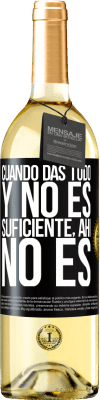 29,95 € Envío gratis | Vino Blanco Edición WHITE Cuando das todo y no es suficiente, ahí no es Etiqueta Negra. Etiqueta personalizable Vino joven Cosecha 2024 Verdejo