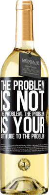 29,95 € Free Shipping | White Wine WHITE Edition The problem is not the problem. The problem is your attitude to the problem Black Label. Customizable label Young wine Harvest 2024 Verdejo