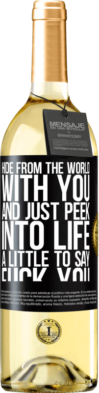 29,95 € Бесплатная доставка | Белое вино Издание WHITE Спрячься от мира с тобой и просто загляни в жизнь, чтобы сказать: Трахни тебя Черная метка. Настраиваемая этикетка Молодое вино Урожай 2023 Verdejo