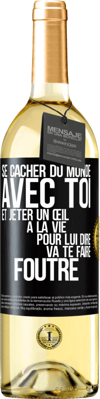 29,95 € Envoi gratuit | Vin blanc Édition WHITE Se cacher du monde avec toi et jeter un œil à la vie pour lui dire va te faire foutre Étiquette Noire. Étiquette personnalisable Vin jeune Récolte 2025 Verdejo
