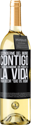 29,95 € Envío gratis | Vino Blanco Edición WHITE Esconderme del mundo contigo y solo asomarme un poquito a la vida para decir que os jodan Etiqueta Negra. Etiqueta personalizable Vino joven Cosecha 2023 Verdejo