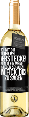 29,95 € Kostenloser Versand | Weißwein WHITE Ausgabe Mich mit dir vor der Welt verstecken, und nur ein wenig ins Leben schauen, um Fick dich zu sagen Schwarzes Etikett. Anpassbares Etikett Junger Wein Ernte 2024 Verdejo