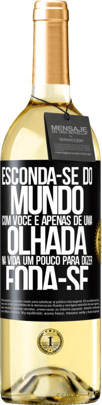 29,95 € Envio grátis | Vinho branco Edição WHITE Esconda-se do mundo com você e apenas dê uma olhada na vida um pouco para dizer foda-se Etiqueta Preta. Etiqueta personalizável Vinho jovem Colheita 2024 Verdejo