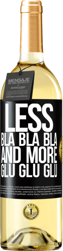 29,95 € Бесплатная доставка | Белое вино Издание WHITE Меньше Бла Бла Бла и больше Глу Глу Глу Черная метка. Настраиваемая этикетка Молодое вино Урожай 2023 Verdejo