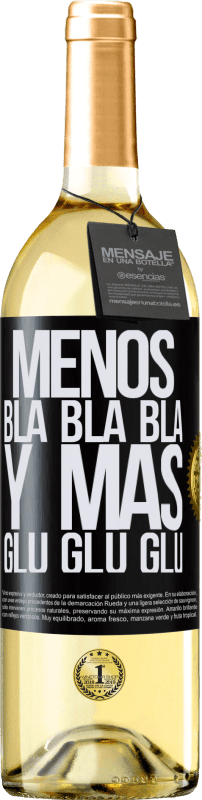 29,95 € Envío gratis | Vino Blanco Edición WHITE Menos Bla Bla Bla y más Glu Glu Glu Etiqueta Negra. Etiqueta personalizable Vino joven Cosecha 2023 Verdejo