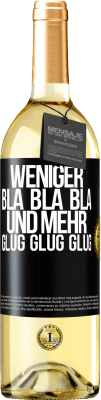 29,95 € Kostenloser Versand | Weißwein WHITE Ausgabe Weniger Bla Bla Bla, und mehr Glug Glug Glug Schwarzes Etikett. Anpassbares Etikett Junger Wein Ernte 2023 Verdejo