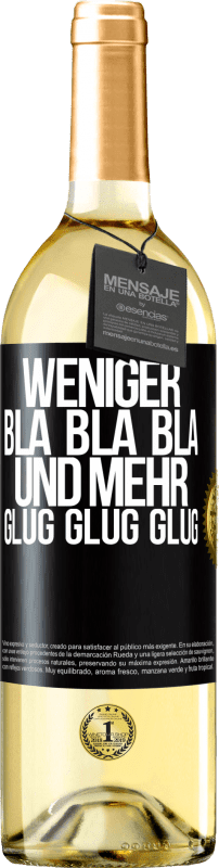 29,95 € Kostenloser Versand | Weißwein WHITE Ausgabe Weniger Bla Bla Bla, und mehr Glug Glug Glug Schwarzes Etikett. Anpassbares Etikett Junger Wein Ernte 2024 Verdejo