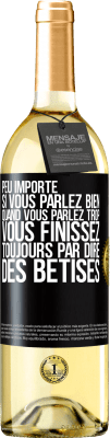 29,95 € Envoi gratuit | Vin blanc Édition WHITE Peu importe si vous parlez bien, quand vous parlez trop vous finissez toujours par dire des bêtises Étiquette Noire. Étiquette personnalisable Vin jeune Récolte 2024 Verdejo