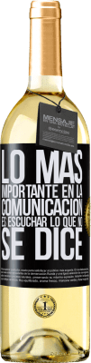 29,95 € Envío gratis | Vino Blanco Edición WHITE Lo más importante en la comunicación es escuchar lo que no se dice Etiqueta Negra. Etiqueta personalizable Vino joven Cosecha 2023 Verdejo