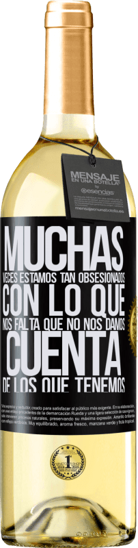 29,95 € Envío gratis | Vino Blanco Edición WHITE Muchas veces estamos tan obsesionados con lo que nos falta, que no nos damos cuenta de los que tenemos Etiqueta Negra. Etiqueta personalizable Vino joven Cosecha 2024 Verdejo