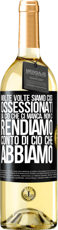 29,95 € Spedizione Gratuita | Vino bianco Edizione WHITE Molte volte siamo così ossessionati da ciò che ci manca, non ci rendiamo conto di ciò che abbiamo Etichetta Nera. Etichetta personalizzabile Vino giovane Raccogliere 2024 Verdejo