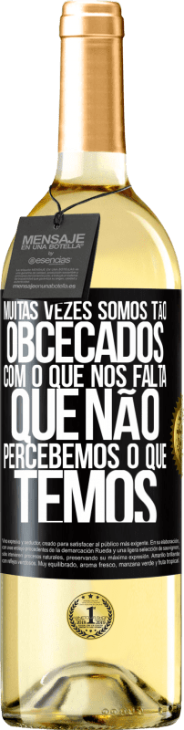 29,95 € Envio grátis | Vinho branco Edição WHITE Muitas vezes somos tão obcecados com o que nos falta, que não percebemos o que temos Etiqueta Preta. Etiqueta personalizável Vinho jovem Colheita 2024 Verdejo