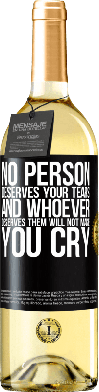 29,95 € Free Shipping | White Wine WHITE Edition No person deserves your tears, and whoever deserves them will not make you cry Black Label. Customizable label Young wine Harvest 2023 Verdejo