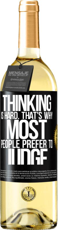 29,95 € Free Shipping | White Wine WHITE Edition Thinking is hard. That's why most people prefer to judge Black Label. Customizable label Young wine Harvest 2024 Verdejo