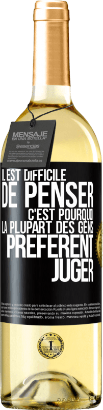 29,95 € Envoi gratuit | Vin blanc Édition WHITE Il est difficile de penser. C'est pourquoi la plupart des gens préfèrent juger Étiquette Noire. Étiquette personnalisable Vin jeune Récolte 2024 Verdejo