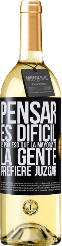 29,95 € Envío gratis | Vino Blanco Edición WHITE Pensar es difícil. Es por eso que la mayoría de la gente prefiere juzgar Etiqueta Negra. Etiqueta personalizable Vino joven Cosecha 2024 Verdejo