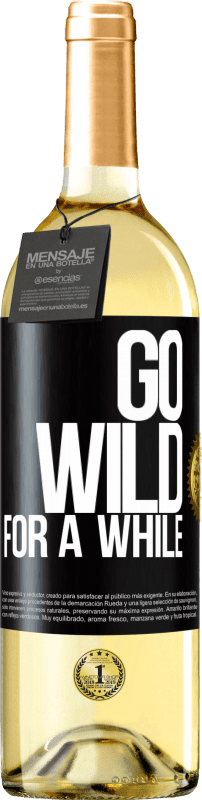29,95 € Бесплатная доставка | Белое вино Издание WHITE Go wild for a while Черная метка. Настраиваемая этикетка Молодое вино Урожай 2023 Verdejo