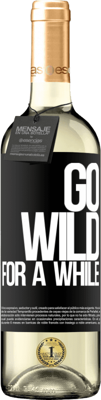 29,95 € Envoi gratuit | Vin blanc Édition WHITE Go wild for a while Étiquette Noire. Étiquette personnalisable Vin jeune Récolte 2023 Verdejo