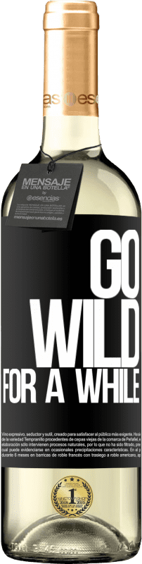 29,95 € Envoi gratuit | Vin blanc Édition WHITE Go wild for a while Étiquette Noire. Étiquette personnalisable Vin jeune Récolte 2024 Verdejo