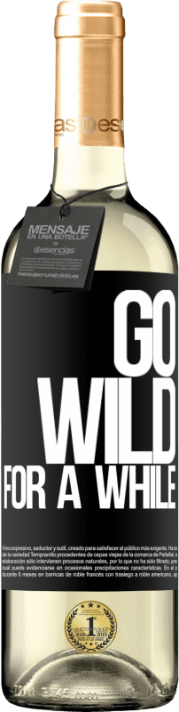 29,95 € Envoi gratuit | Vin blanc Édition WHITE Go wild for a while Étiquette Noire. Étiquette personnalisable Vin jeune Récolte 2025 Verdejo