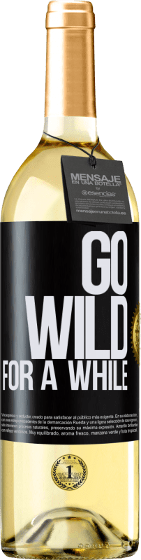 29,95 € Kostenloser Versand | Weißwein WHITE Ausgabe Go wild for a while Schwarzes Etikett. Anpassbares Etikett Junger Wein Ernte 2024 Verdejo