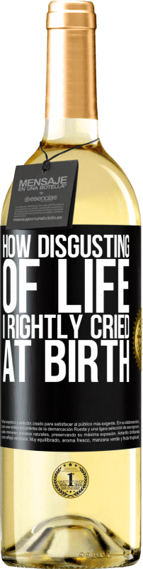 29,95 € Free Shipping | White Wine WHITE Edition How disgusting of life, I rightly cried at birth Black Label. Customizable label Young wine Harvest 2023 Verdejo