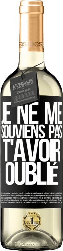 29,95 € Envoi gratuit | Vin blanc Édition WHITE Je ne me souviens pas de t'avoir oublié Étiquette Noire. Étiquette personnalisable Vin jeune Récolte 2024 Verdejo