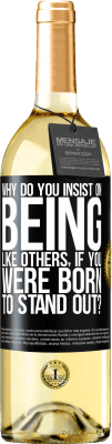 29,95 € Free Shipping | White Wine WHITE Edition why do you insist on being like others, if you were born to stand out? Black Label. Customizable label Young wine Harvest 2023 Verdejo