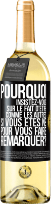 29,95 € Envoi gratuit | Vin blanc Édition WHITE Pourquoi insistez-vous sur le fait d'être comme les autres si vous êtes né pour vous faire remarquer? Étiquette Noire. Étiquette personnalisable Vin jeune Récolte 2024 Verdejo