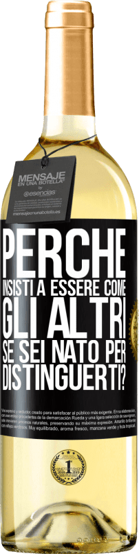 29,95 € Spedizione Gratuita | Vino bianco Edizione WHITE perché insisti a essere come gli altri, se sei nato per distinguerti? Etichetta Nera. Etichetta personalizzabile Vino giovane Raccogliere 2024 Verdejo