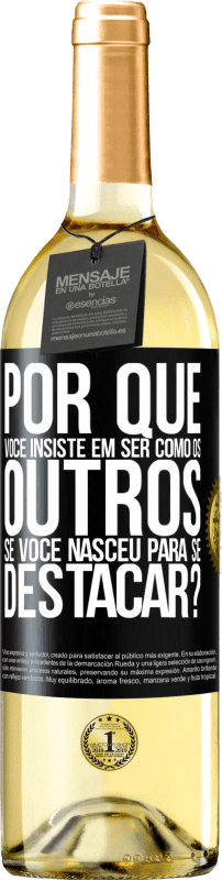 29,95 € Envio grátis | Vinho branco Edição WHITE por que você insiste em ser como os outros, se você nasceu para se destacar? Etiqueta Preta. Etiqueta personalizável Vinho jovem Colheita 2024 Verdejo