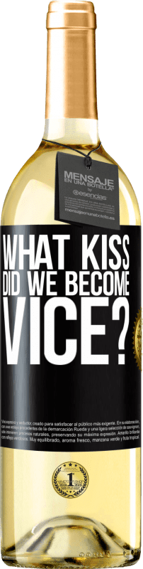 29,95 € Free Shipping | White Wine WHITE Edition what kiss did we become vice? Black Label. Customizable label Young wine Harvest 2023 Verdejo