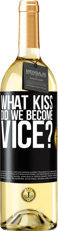 29,95 € Free Shipping | White Wine WHITE Edition what kiss did we become vice? Black Label. Customizable label Young wine Harvest 2024 Verdejo