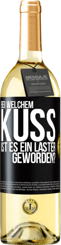 29,95 € Kostenloser Versand | Weißwein WHITE Ausgabe Bei welchem Kuss ist es ein Laster geworden? Schwarzes Etikett. Anpassbares Etikett Junger Wein Ernte 2023 Verdejo