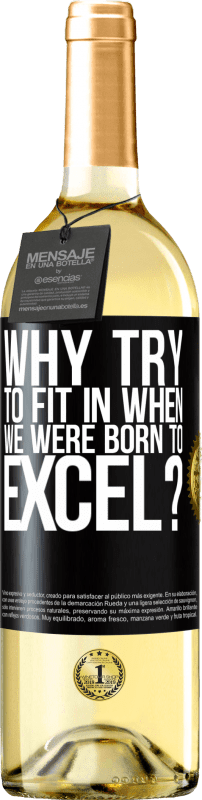 29,95 € Free Shipping | White Wine WHITE Edition why try to fit in when we were born to excel? Black Label. Customizable label Young wine Harvest 2023 Verdejo