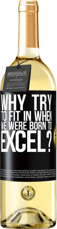 29,95 € Free Shipping | White Wine WHITE Edition why try to fit in when we were born to excel? Black Label. Customizable label Young wine Harvest 2024 Verdejo