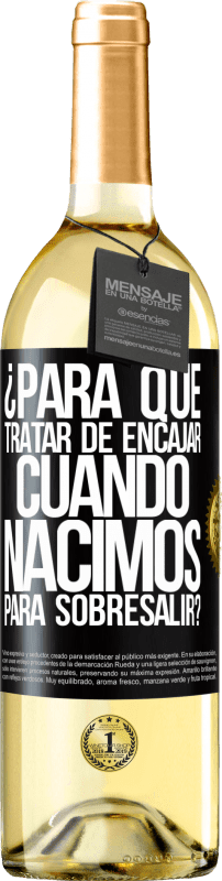 29,95 € Envío gratis | Vino Blanco Edición WHITE ¿Para qué tratar de encajar cuando nacimos para sobresalir? Etiqueta Negra. Etiqueta personalizable Vino joven Cosecha 2024 Verdejo