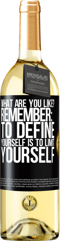 29,95 € Free Shipping | White Wine WHITE Edition what are you like? Remember: To define yourself is to limit yourself Black Label. Customizable label Young wine Harvest 2025 Verdejo