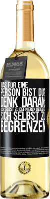 29,95 € Kostenloser Versand | Weißwein WHITE Ausgabe Was für eine Person bist du? Denk daran: Sich selbst zu definieren bedeutet sich selbst zu begrenzen Schwarzes Etikett. Anpassbares Etikett Junger Wein Ernte 2023 Verdejo