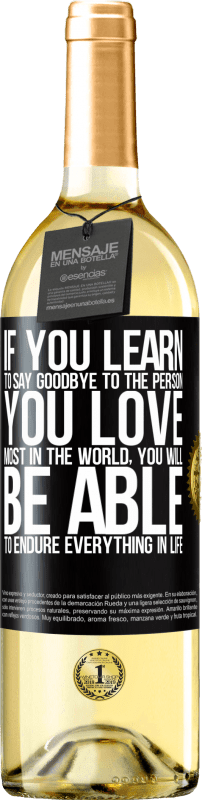 29,95 € Free Shipping | White Wine WHITE Edition If you learn to say goodbye to the person you love most in the world, you will be able to endure everything in life Black Label. Customizable label Young wine Harvest 2023 Verdejo