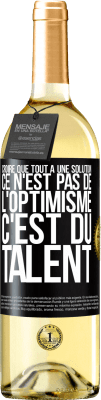 29,95 € Envoi gratuit | Vin blanc Édition WHITE Croire que tout a une solution ce n'est pas de l'optimisme. C'est du talent Étiquette Noire. Étiquette personnalisable Vin jeune Récolte 2024 Verdejo