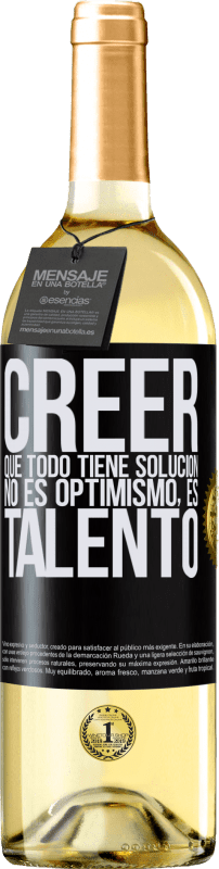 29,95 € Envío gratis | Vino Blanco Edición WHITE Creer que todo tiene solución no es optimismo. Es talento Etiqueta Negra. Etiqueta personalizable Vino joven Cosecha 2024 Verdejo