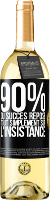 29,95 € Envoi gratuit | Vin blanc Édition WHITE 90% du succès repose tout simplement sur l'insistance Étiquette Noire. Étiquette personnalisable Vin jeune Récolte 2025 Verdejo