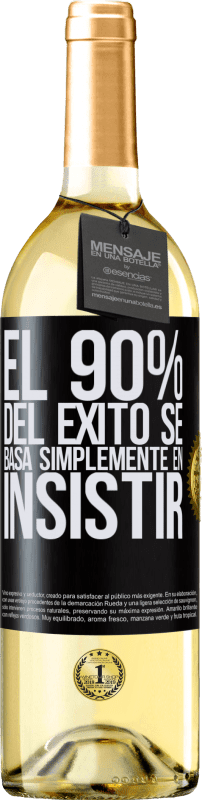 29,95 € Envío gratis | Vino Blanco Edición WHITE El 90% del éxito se basa simplemente en insistir Etiqueta Negra. Etiqueta personalizable Vino joven Cosecha 2024 Verdejo