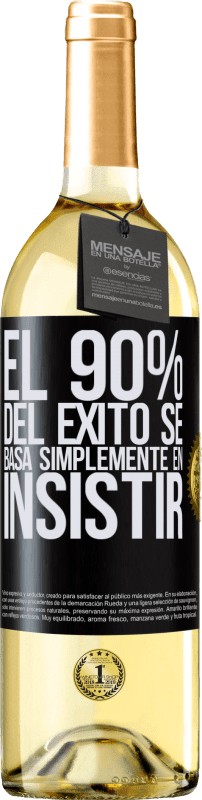 29,95 € Envío gratis | Vino Blanco Edición WHITE El 90% del éxito se basa simplemente en insistir Etiqueta Negra. Etiqueta personalizable Vino joven Cosecha 2025 Verdejo