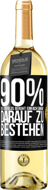 29,95 € Kostenloser Versand | Weißwein WHITE Ausgabe 90% des Erfolgs beruht einfach darauf, darauf zu bestehen Schwarzes Etikett. Anpassbares Etikett Junger Wein Ernte 2024 Verdejo